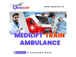 Utilize Medilift Train Ambulance from Ranchi with Specialist Medical Professionals