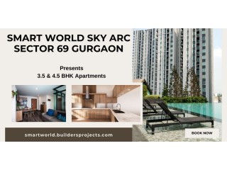 Smart World Sky Arc Sector 69 Gurgaon | Unwind And Relax In Your Ideal Retreat