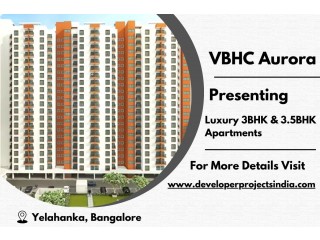 VBHC Aurora - Luxurious Apartments in Yelahanka, Bangalores Premier Residential Address