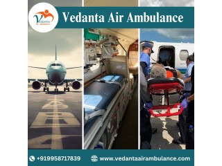 Utilize Vedanta Air Ambulance in Patna with Specialized Medical Team