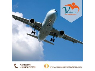 Get Vedanta Air Ambulance from Delhi with World-class Medical Amenities