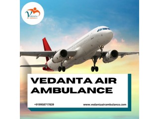 Vedanta Air Ambulance in Kolkata with Life-Sustaining Medical Amenities
