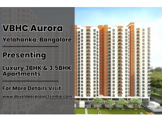 VBHC Aurora - Exquisite 3BHK & 3.5BHK Luxury Apartments in the Heart of Yelahanka, Bangalore
